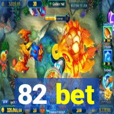 82 bet